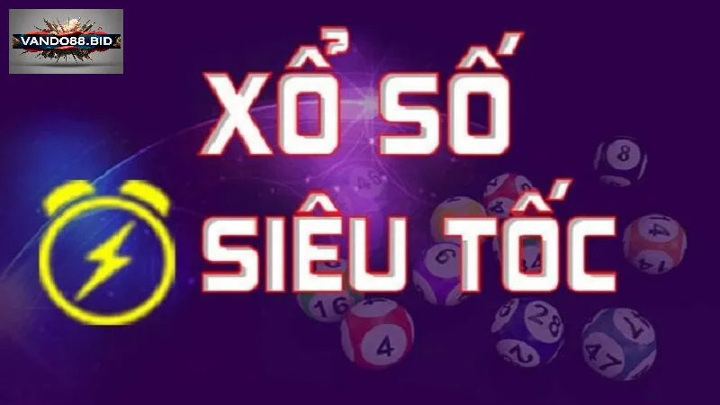 Xổ số siêu tốc: Sản Phẩm Giải Trí Đột Phá Trong Kỷ Nguyên Số